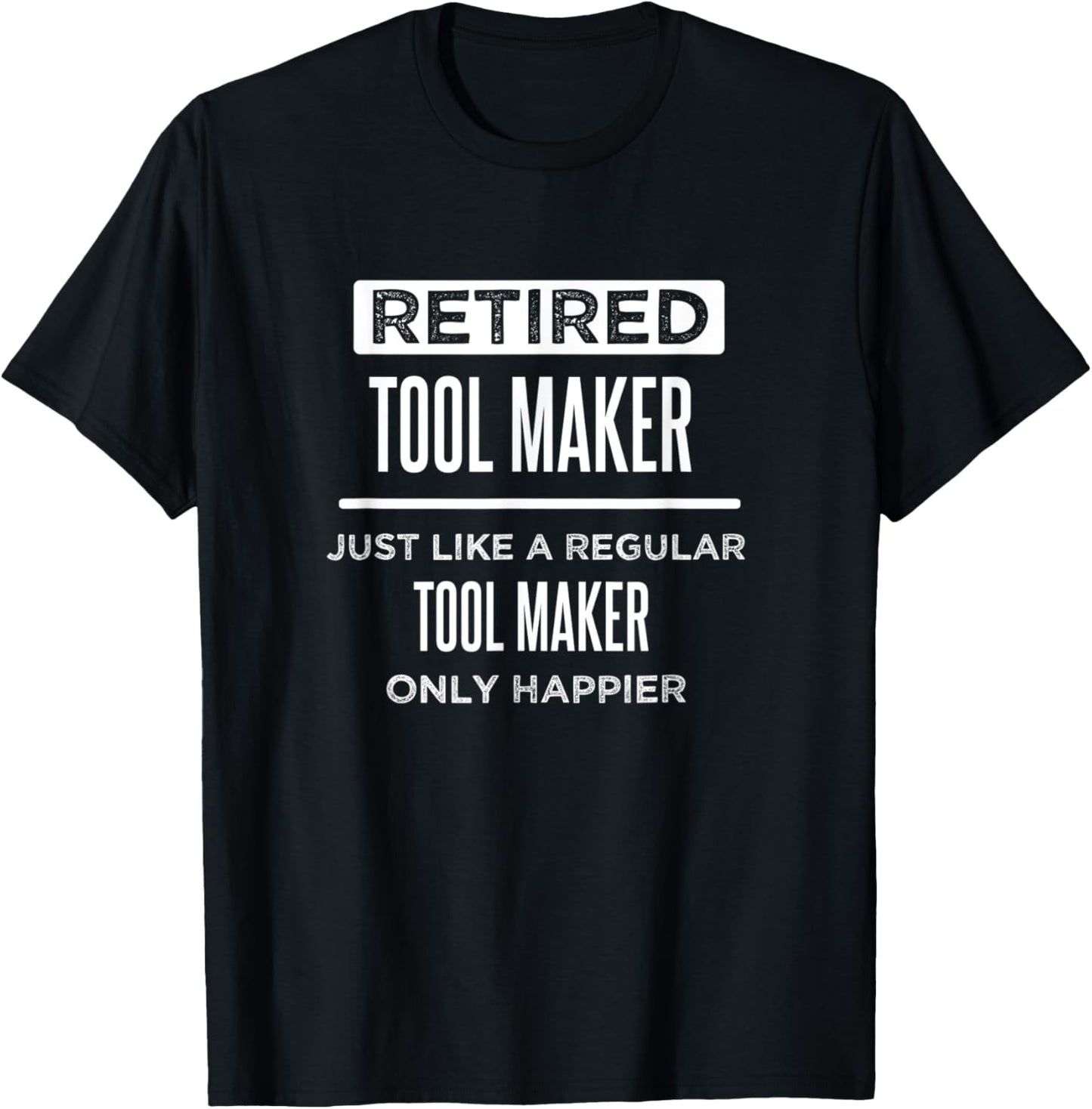 Retired Tool Maker Die Maker Funny Saying Retirement