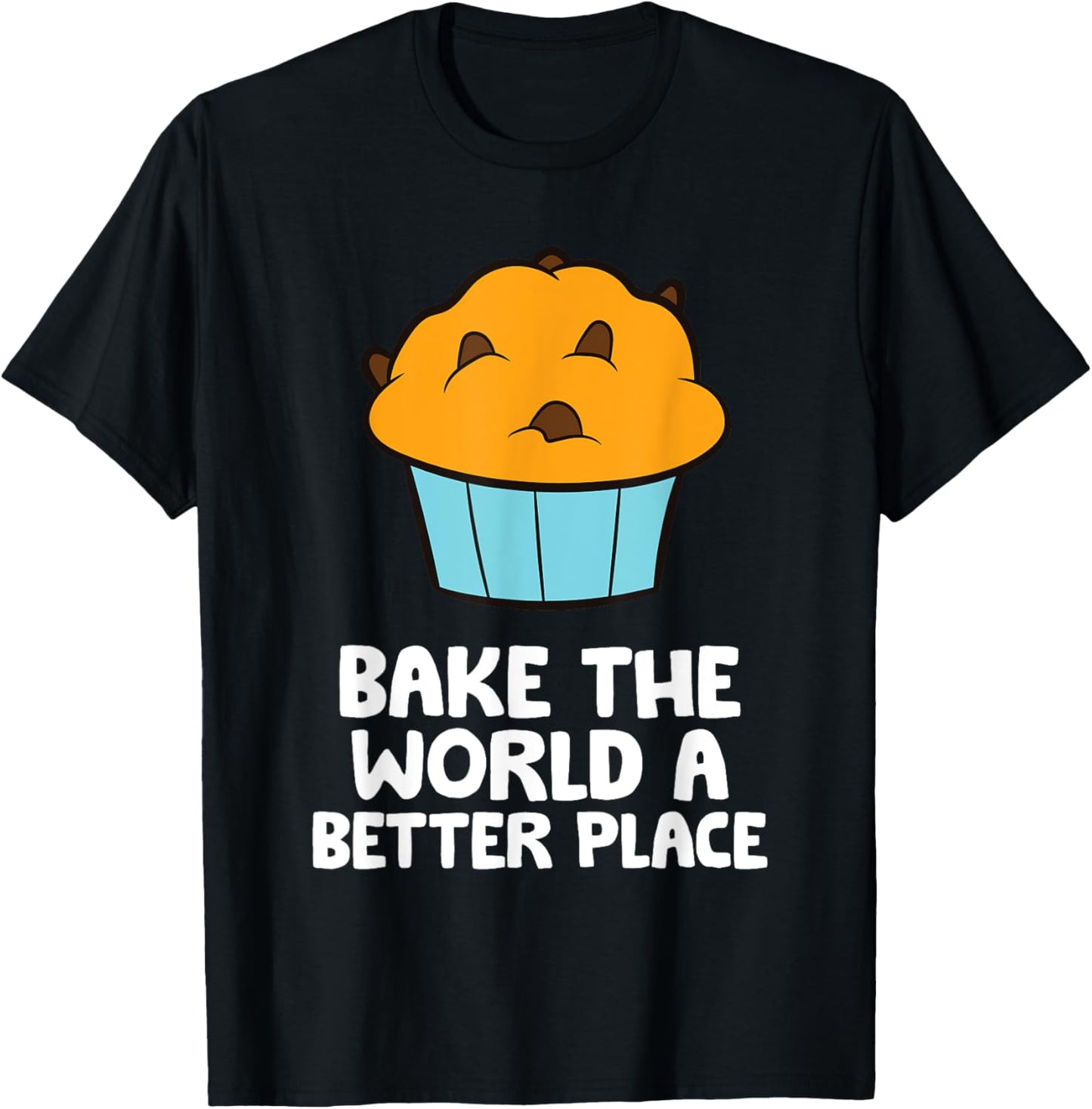 Bake The World A Better Place Funny Muffin Making