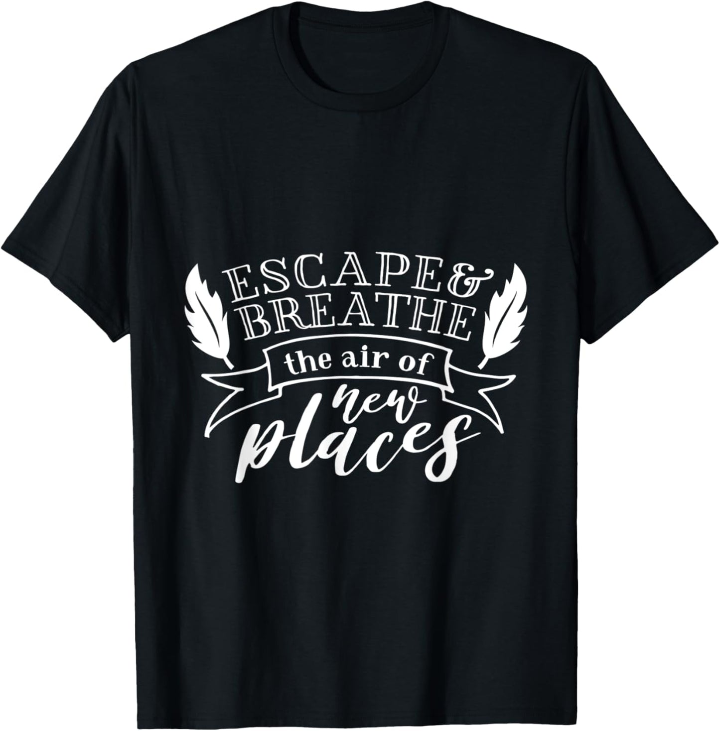 Escape & Breathe The Air Of New Places - Adventure Gift