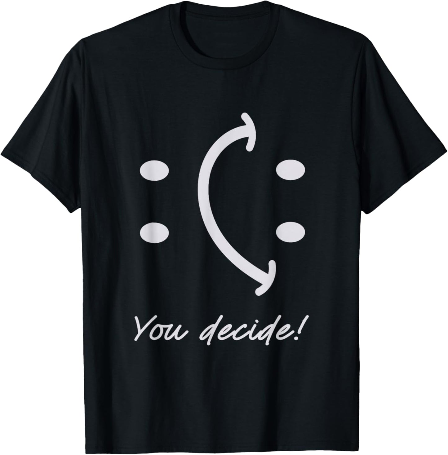 Funny Smile Face You Can Decide Mood Motivationnal Quote