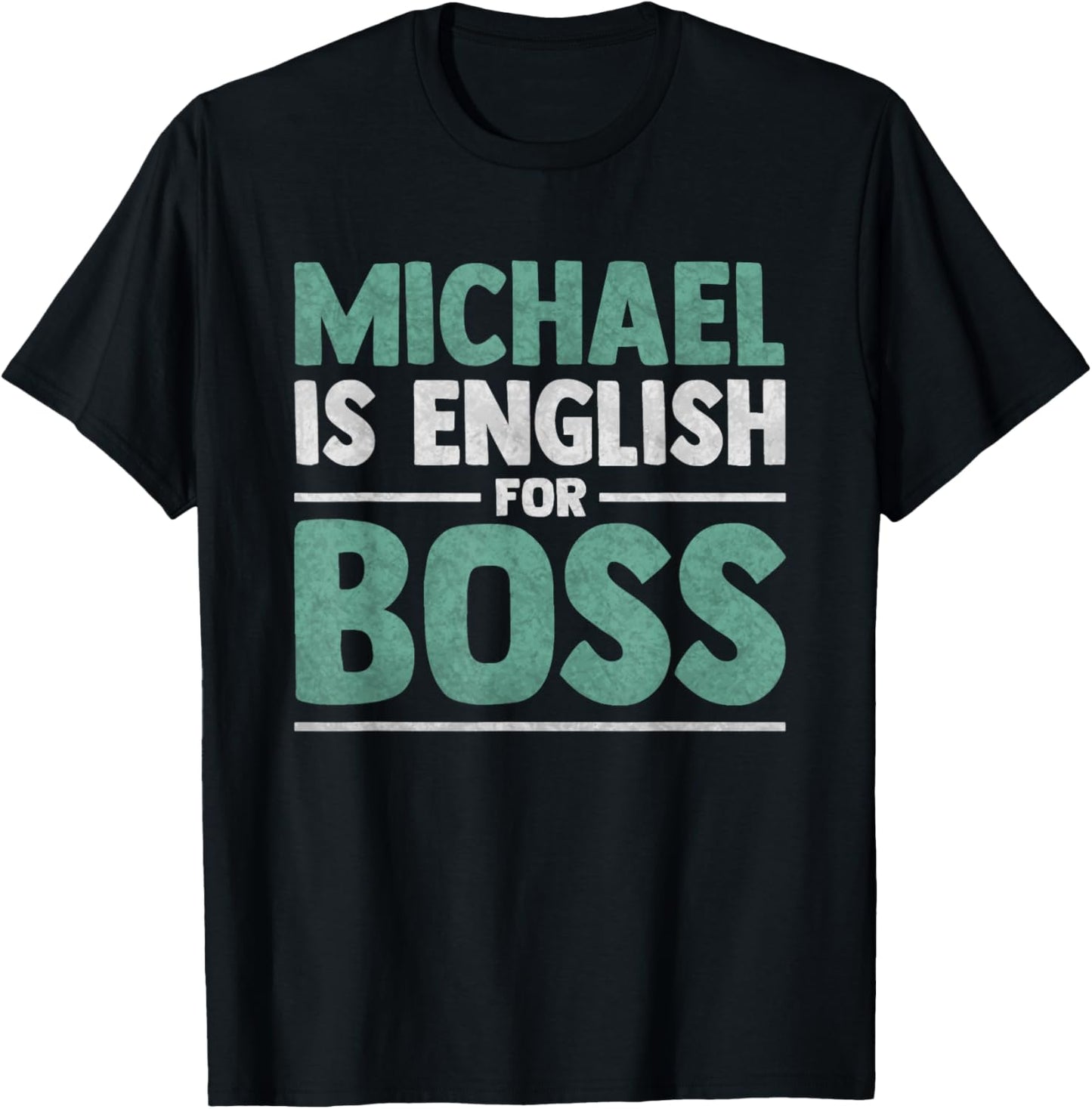 First Name Men Michael Is English For Boss - Funny Michael