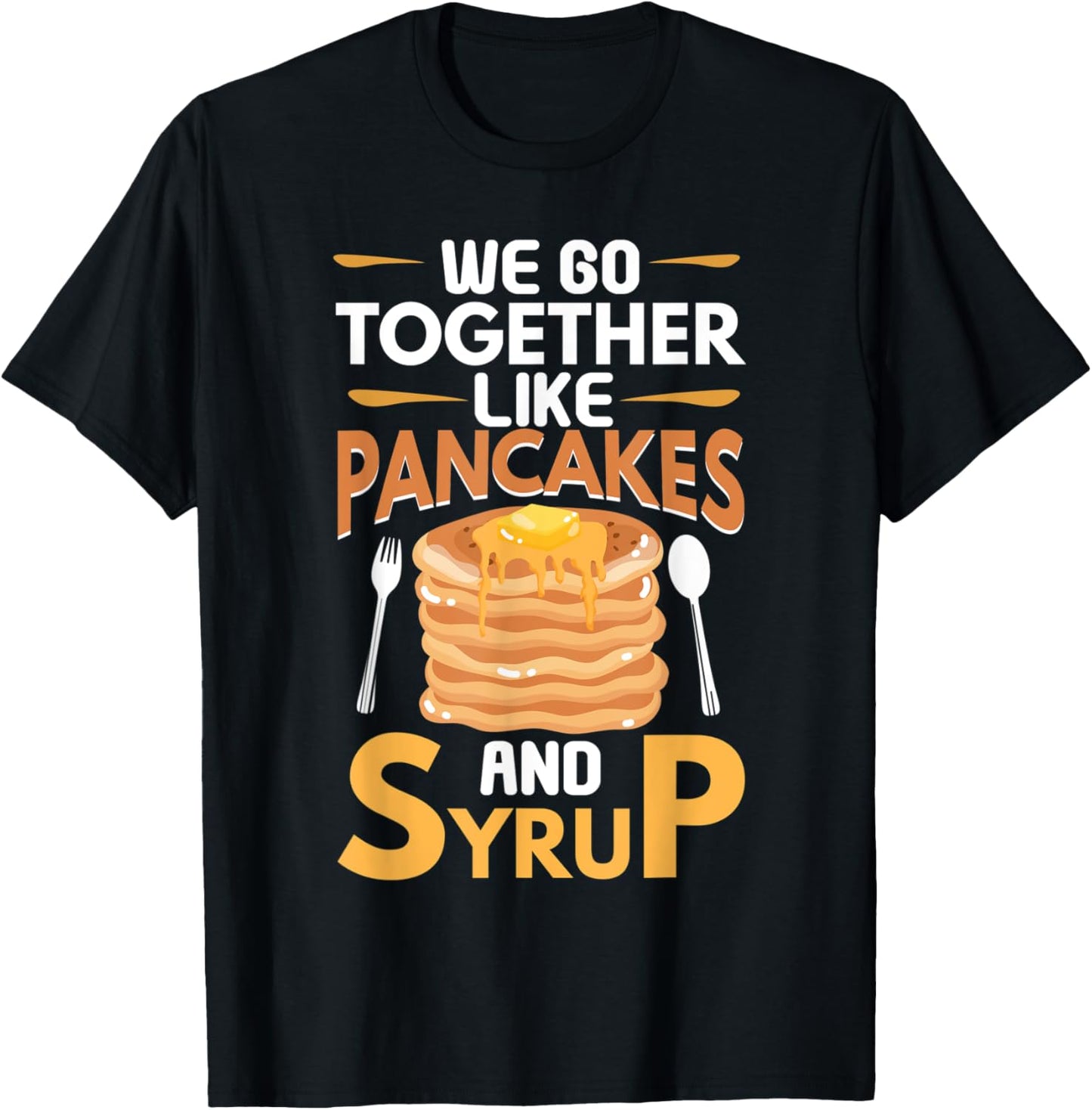 Together Like Pancakes And Syrup | Pancake Maker
