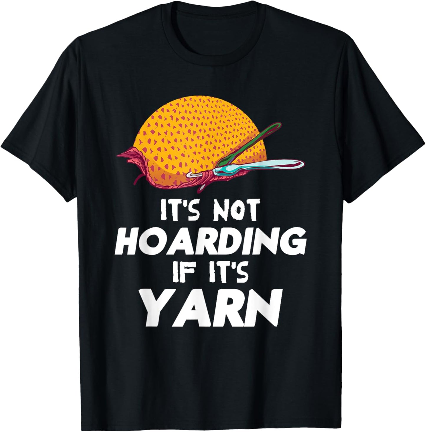 Funny It's Not Hoarding If It's Yarn Crocheter Knitters