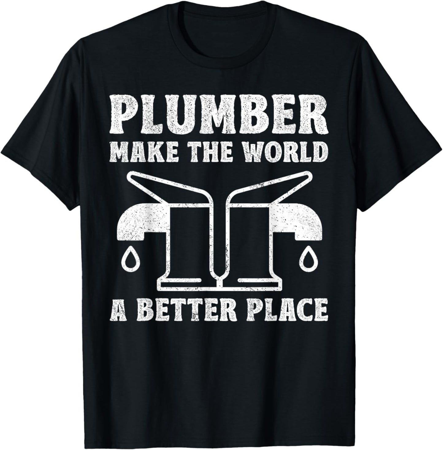 Plumber Make The World A Better Place