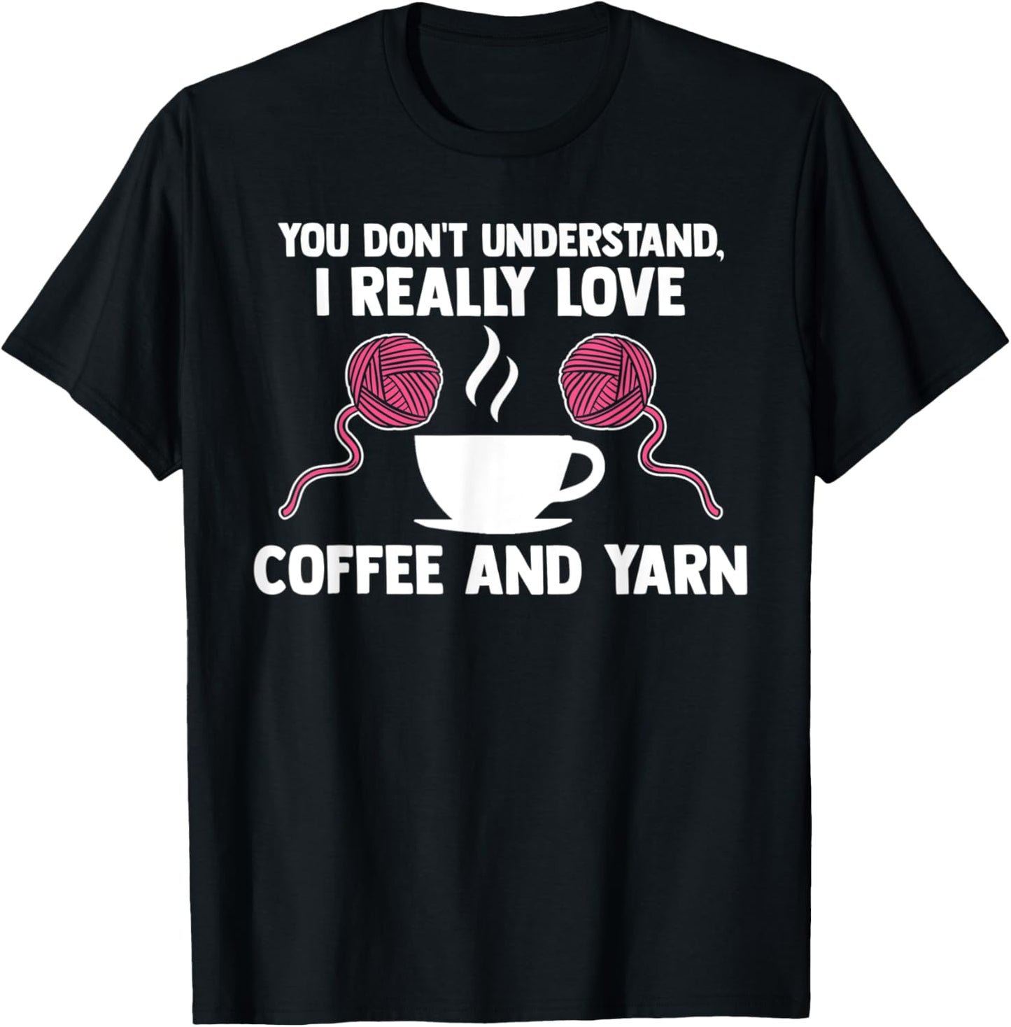 you don't understand, I love coffee and yarn coffee lover