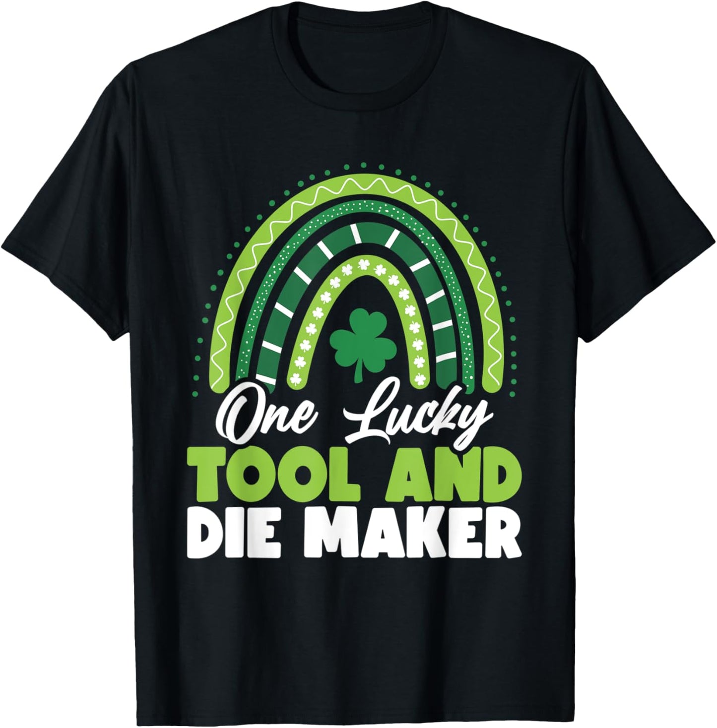 St Patricks Day One Lucky Tool and Die Maker