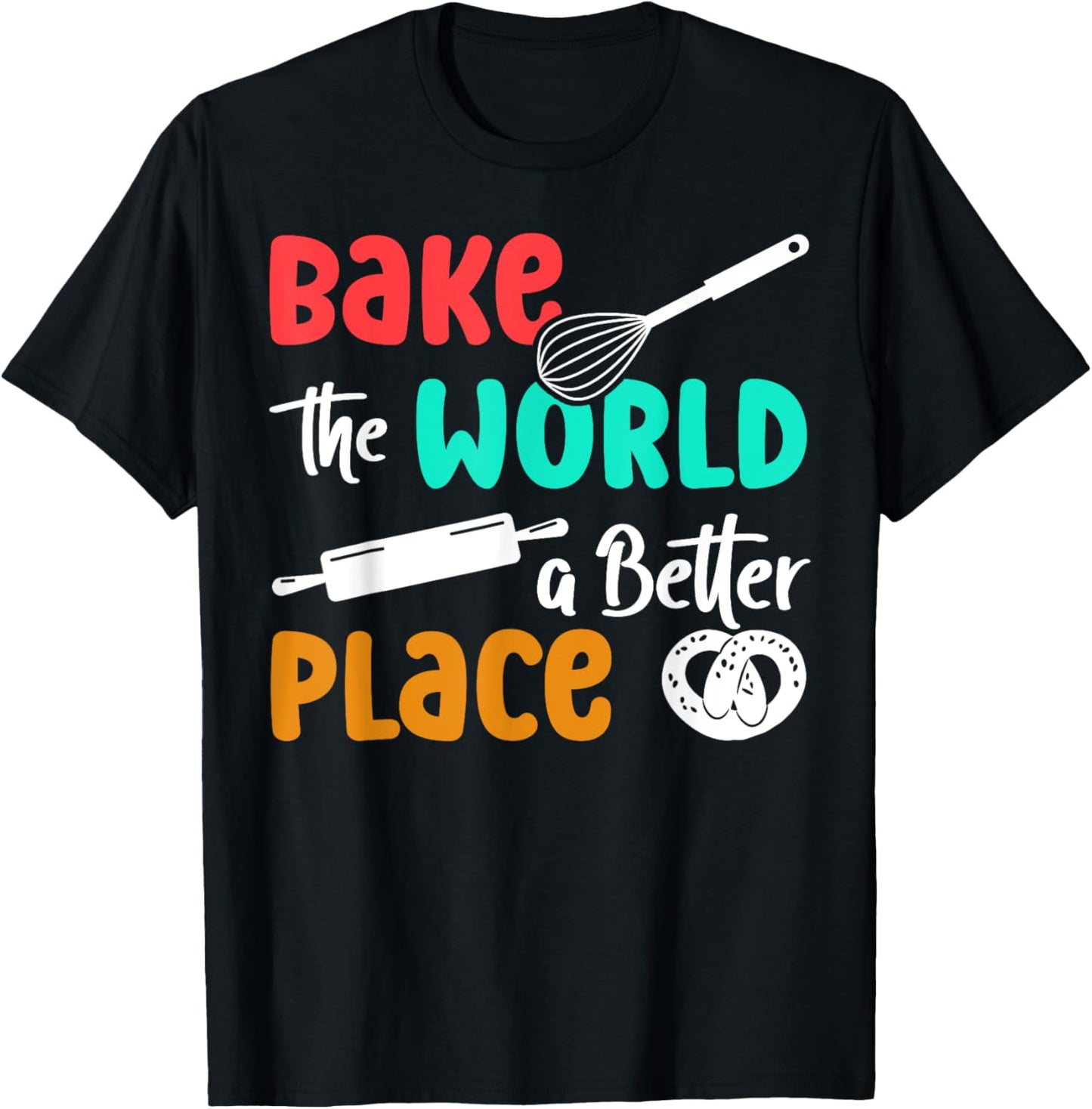 Bake Baking Bake The World A Better Place