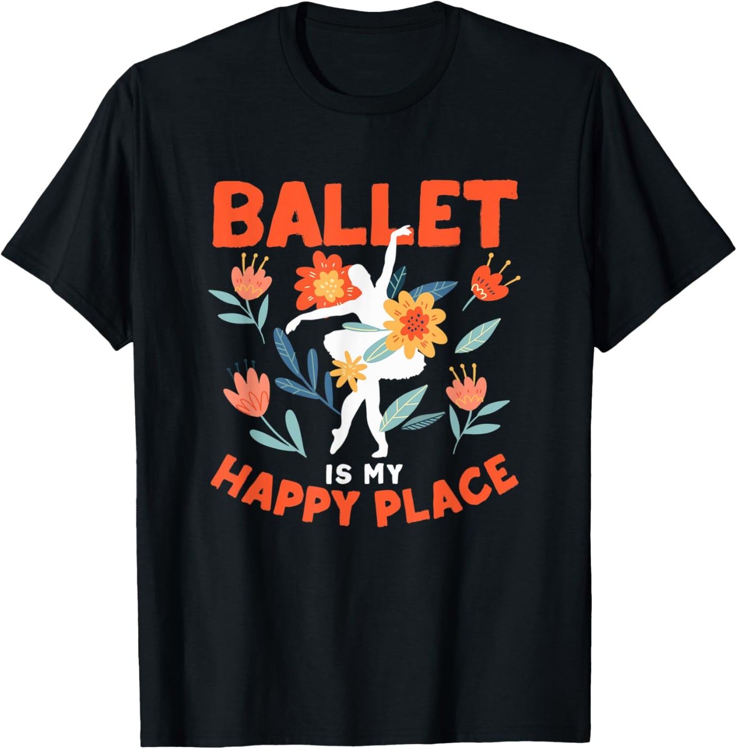 Ballerina Dance Sport Fan Dancing Ballet Is My Happy Place