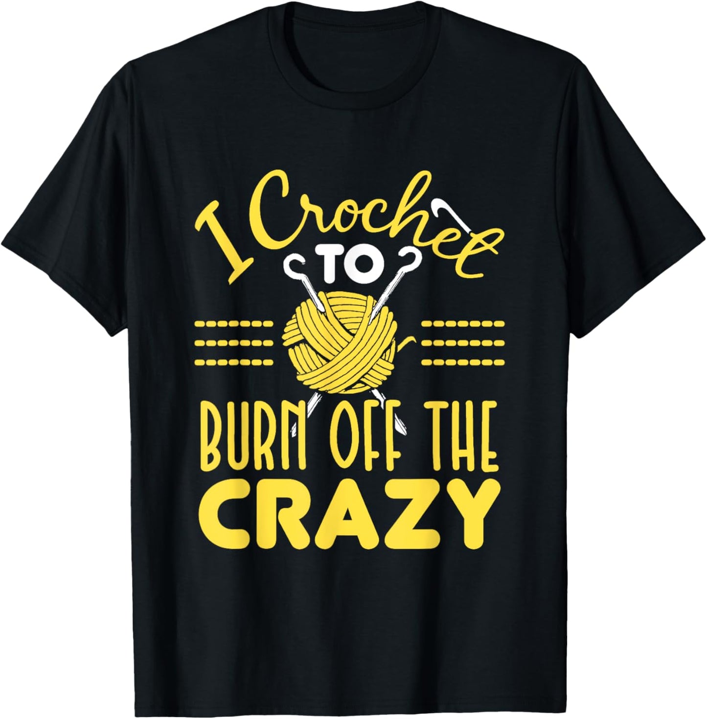 Funny Crochet To Burn Off The Crazy Crocheter Yarn