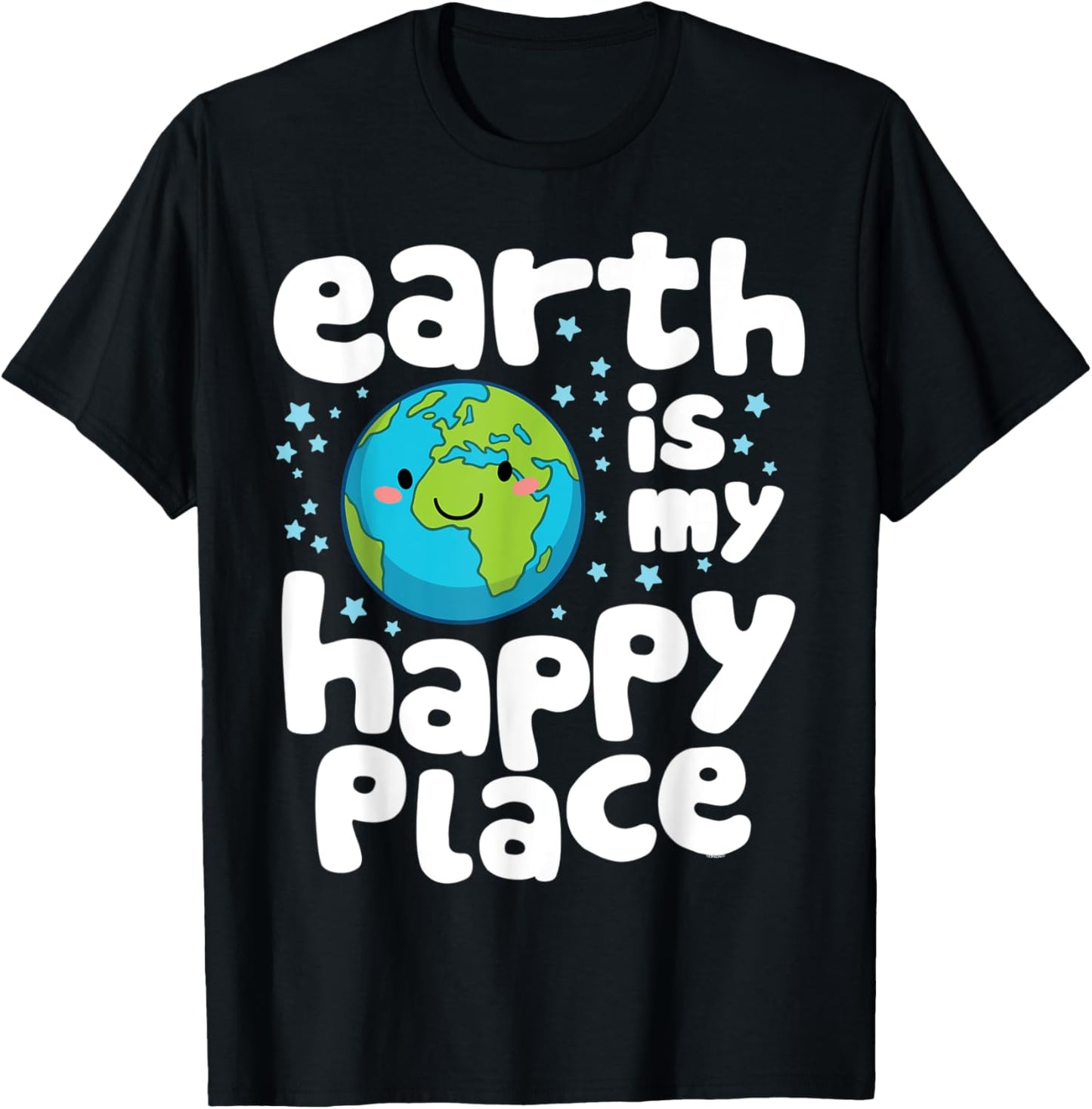 Earth Is My Happy Place Earth Lover Environment Earth Day