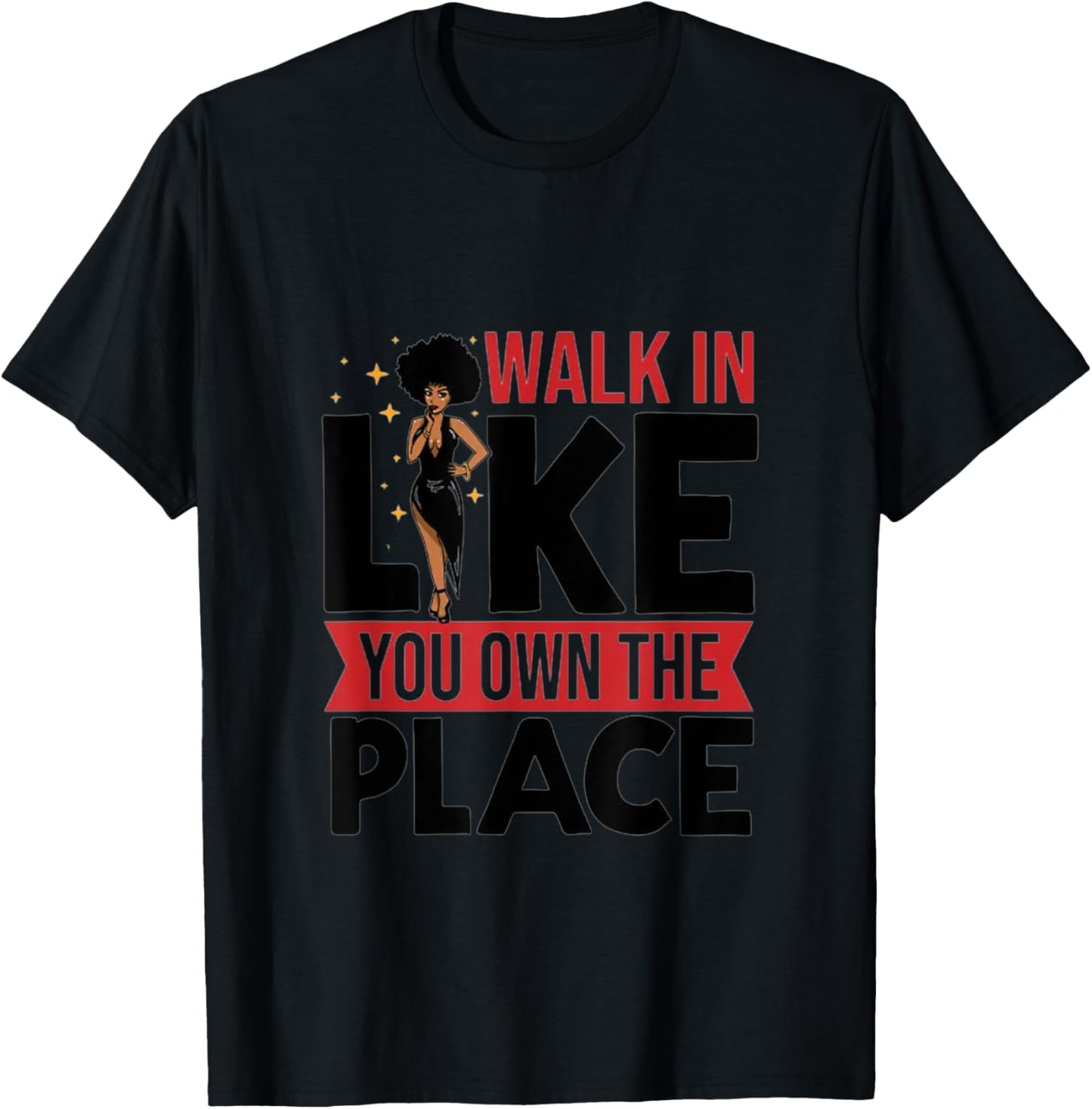 Walk In Like You Own The Place Afro Queen Graphic