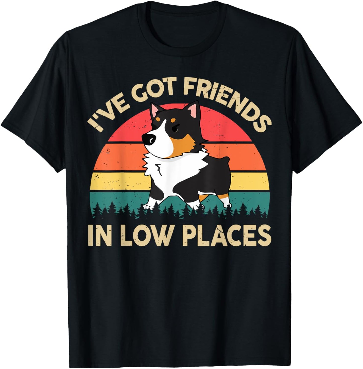 Funny Got Friends Low Place Tricolor Corgi-Shirt Lover Gifts