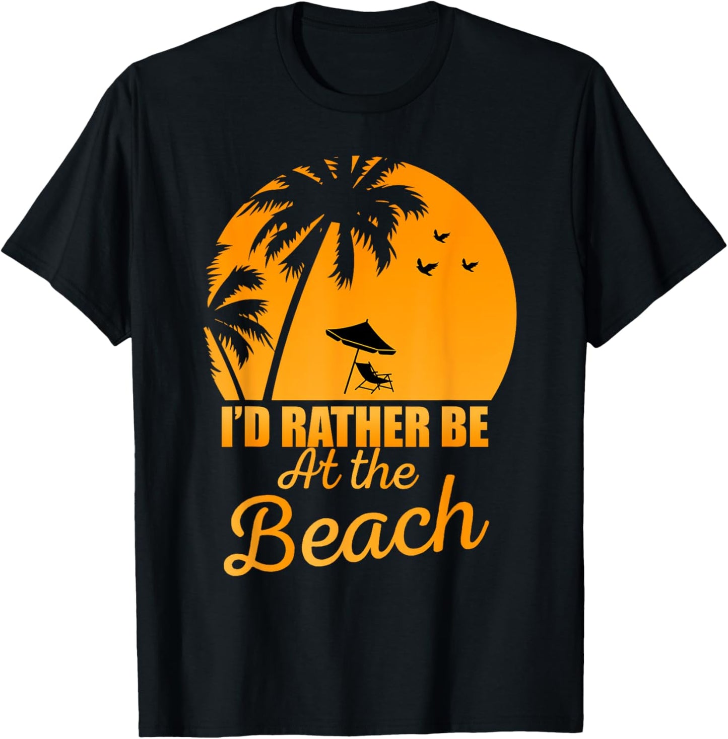 Fun Summer Beach Vacation - I'd Rather Be At The Beach - T-Shirt for Men Women Kids