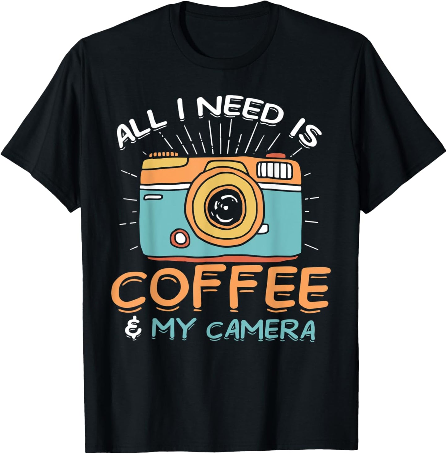 All I Need Is Coffee And My Camera Photograph Filmmaker