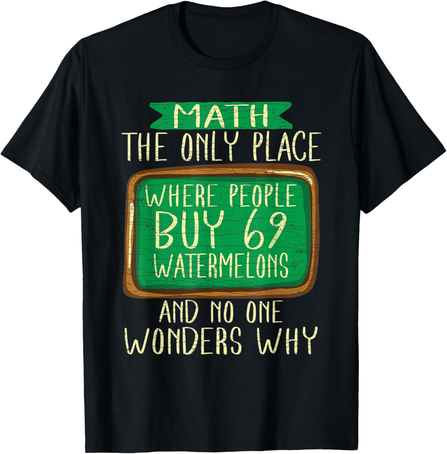 Teacher Math The Only Place Where People Buy 69 Watermelons Men Women Kids