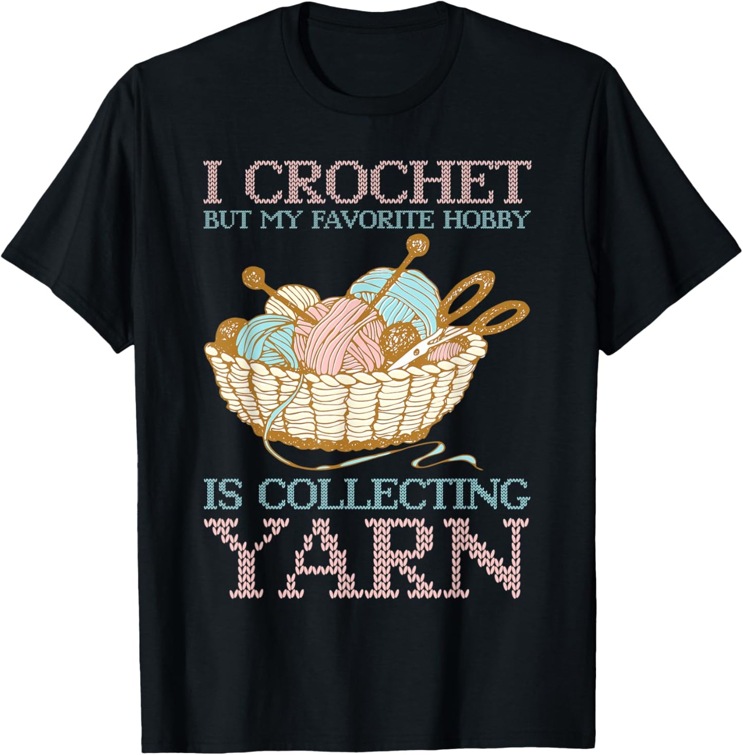 Favorite Hobby Is Collecting Yarn Yarn Crocheting
