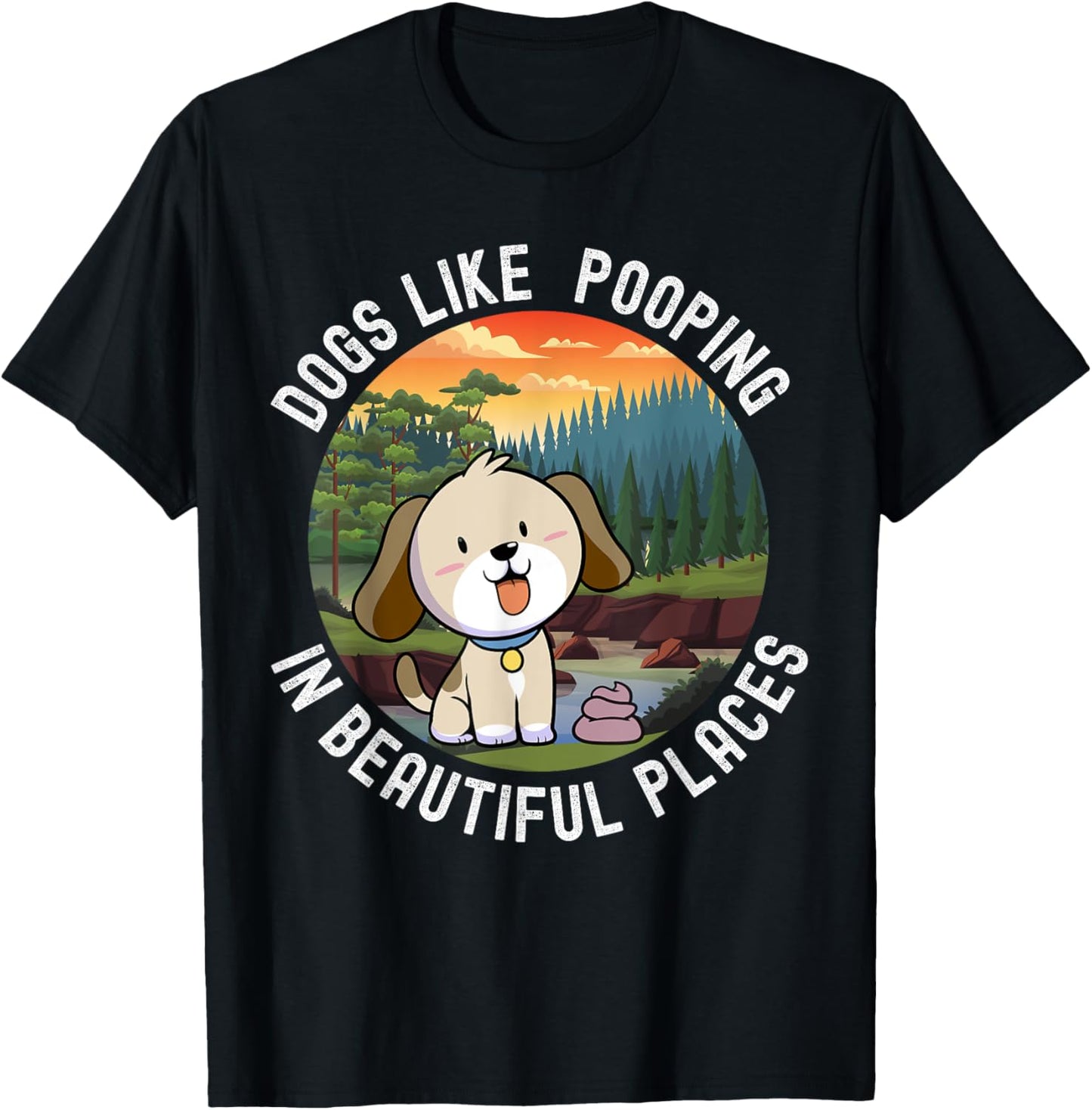 Dogs Pooping In Beautiful Places Funny Pooping Dog T-Shirt for Men Women Kids