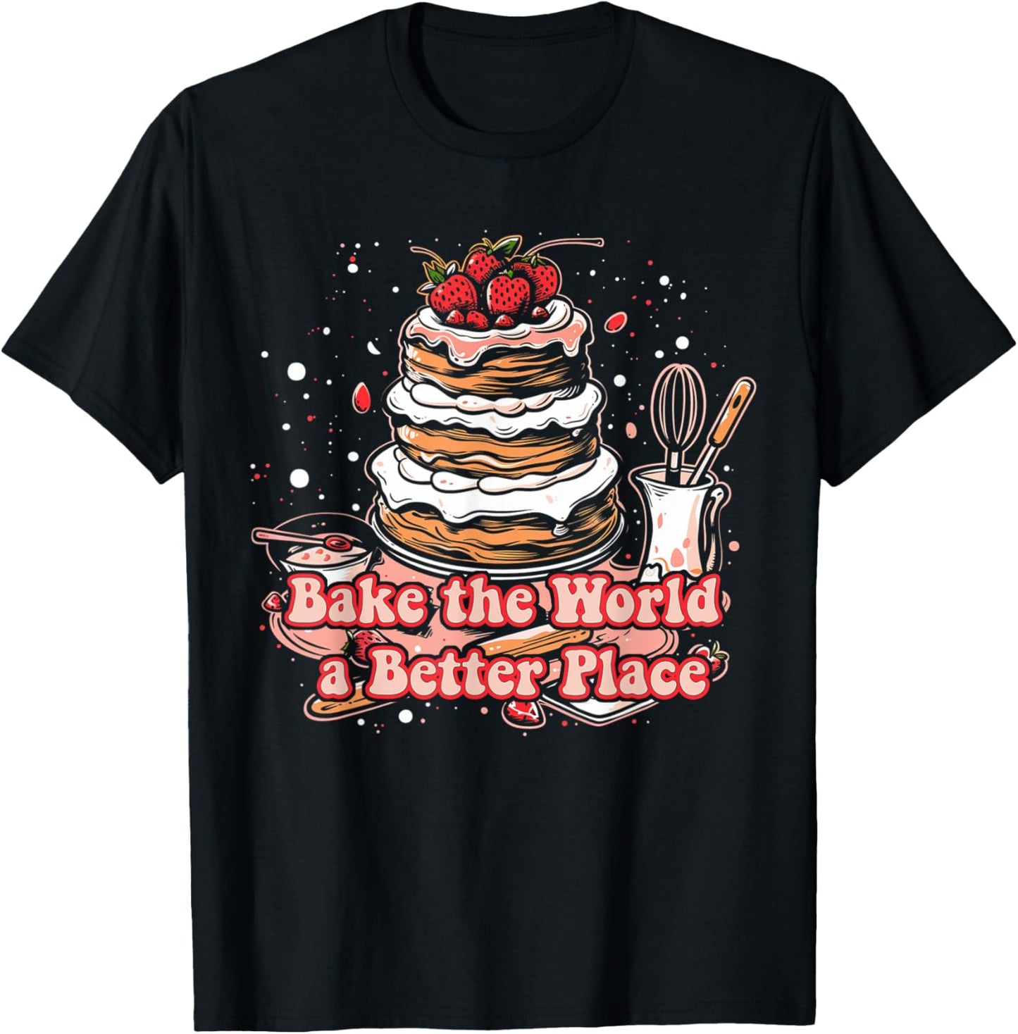 Bake the World a Better Place Baking Desserts Whimsical