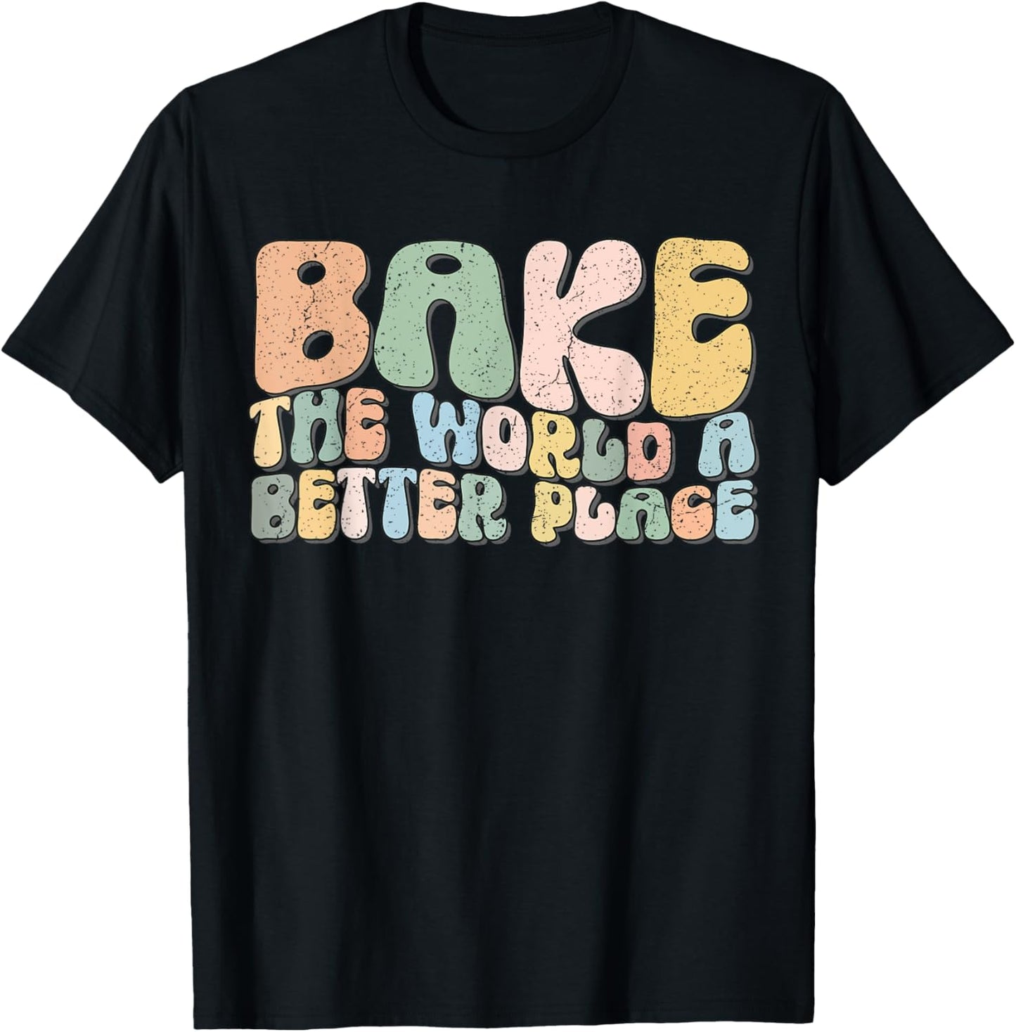 Funny Saying Bake The World A Better Place Baker Bakery
