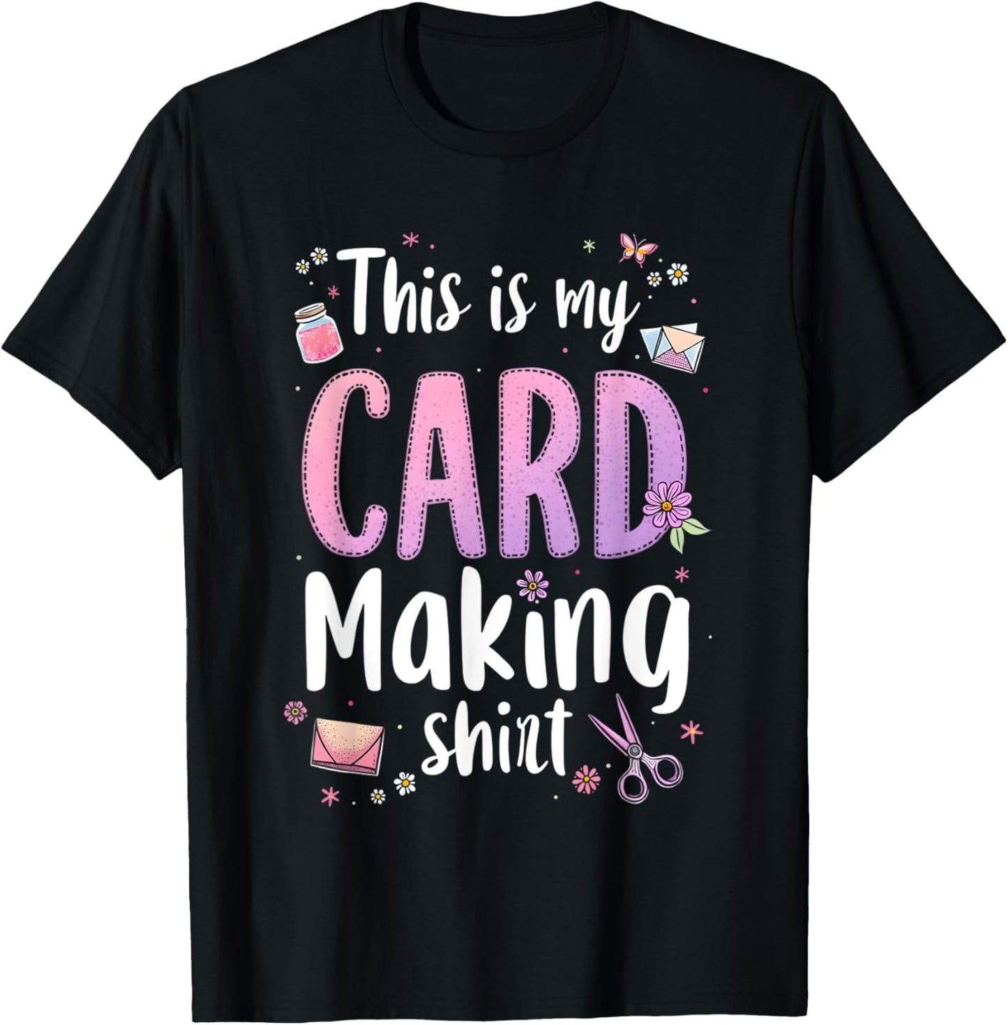 This is My Card Making shirt Funny Crafting Hobby card DIY