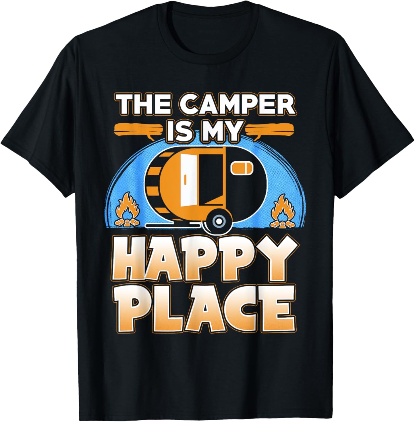 Camper is My Happy Place - Funny Camping T Shirt Gift Idea