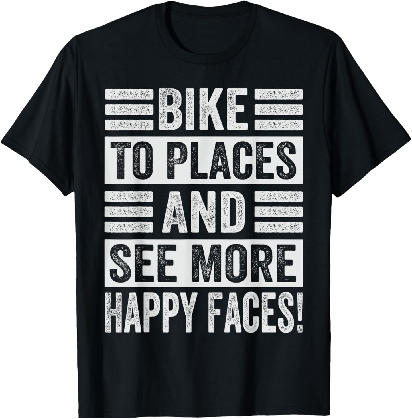 Bike To Place And See More Happy Faces! - Funny Biker