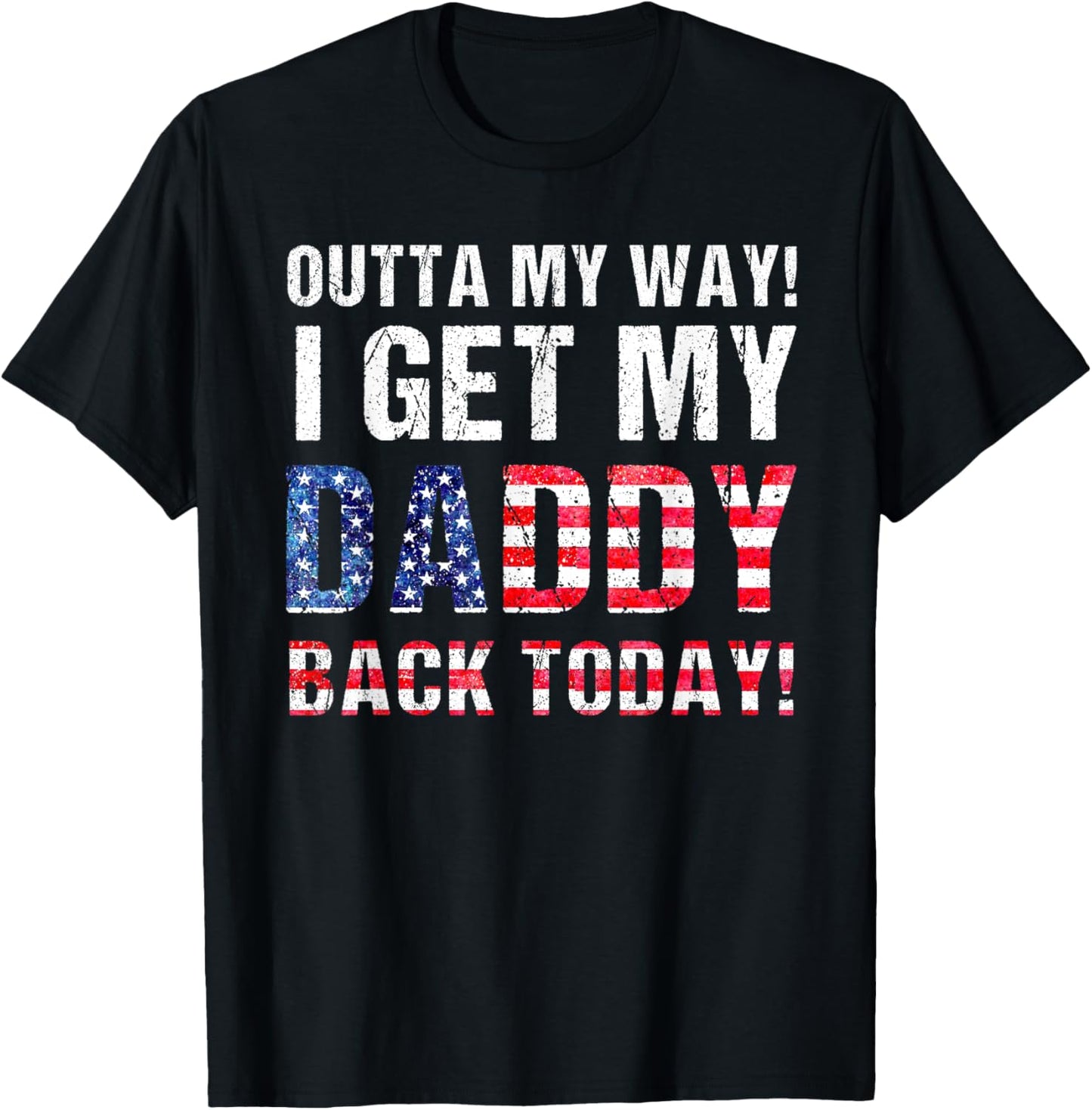 Cool I Get My Daddy Back Today | Funny Military Child Gift
