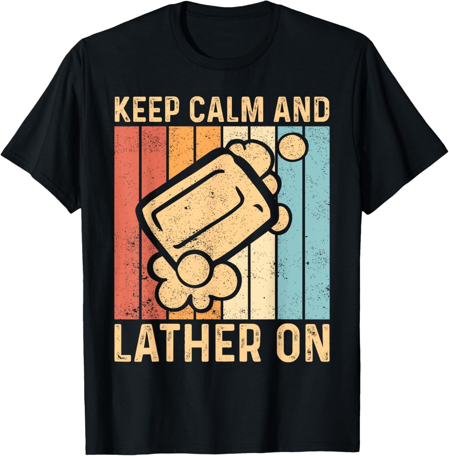 Funny Soap Making Soap Maker Keep Calm And Lather On