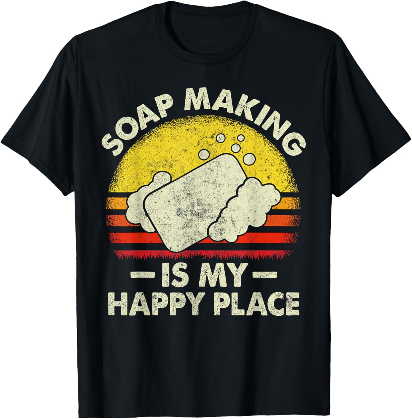 Funny Soapmaking is My Happy Place Women Soap Maker