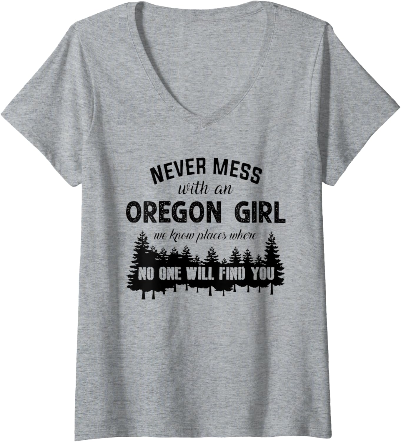 Womens Never Mess With An Oregon Girl We Know Places Tshirt V-Neck