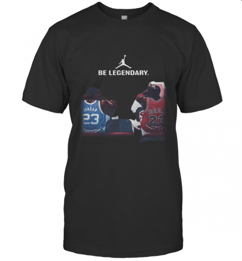 Be Legendary Michael Jordan And Kobe Bryant T Shirt