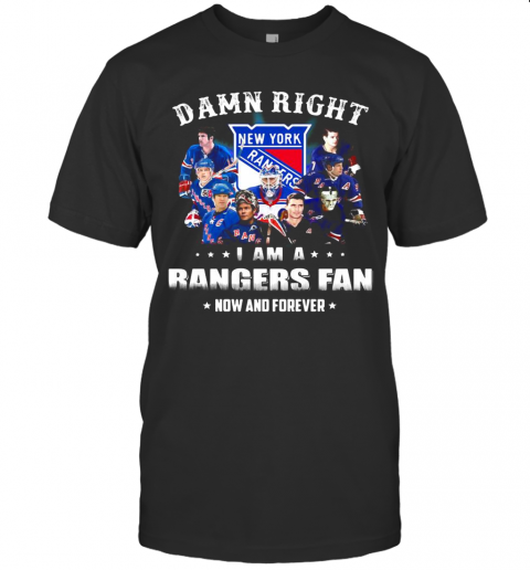 Damn Right I Am A Rangers Fan Now And Forever Stars T Shirt