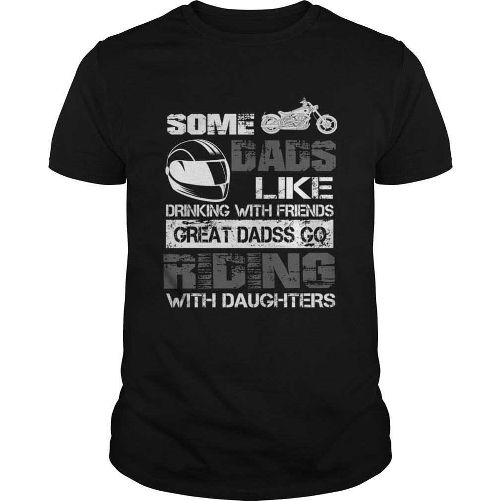 Some Dads Like Drinking With Friends Great Dads Go Riding With Daughters TShirt