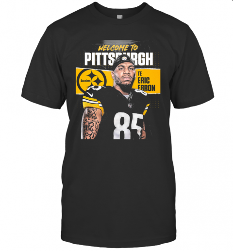 Welcome To Pittsburgh Steelers Football Team Te Eric Ebron T Shirt