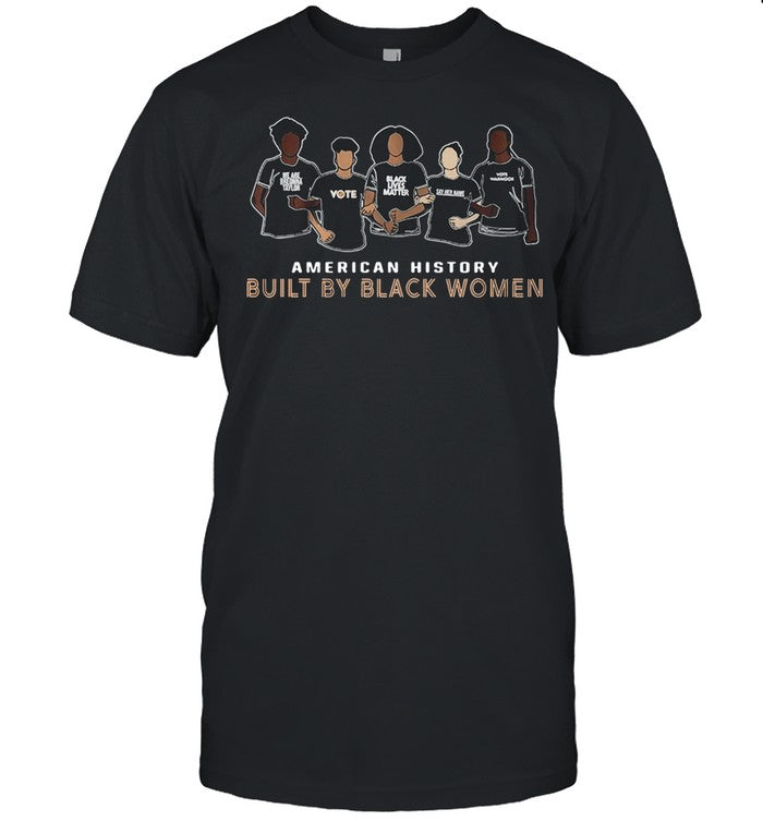 American History Built By Black Women shirt