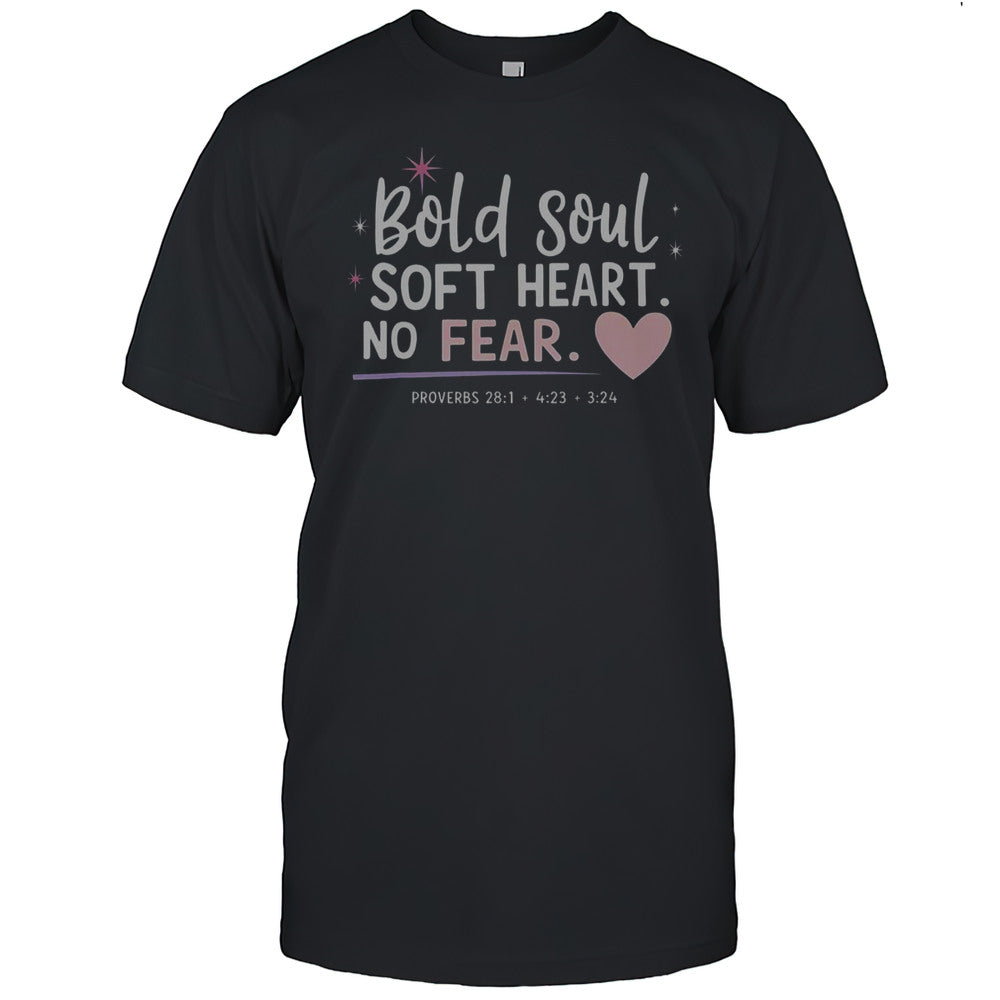 Bold Soul Soft Heart No Fear T Shirt