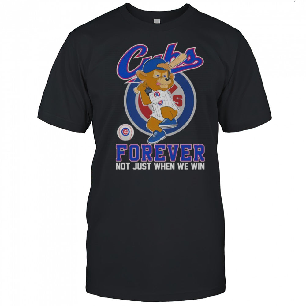 Chicago Cubs Forever Not Just When We Win Mascot T Shirt