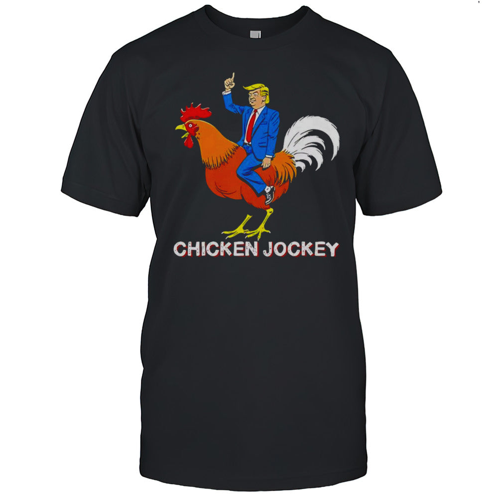 Chicken Jockey Trump Funny Shirt
