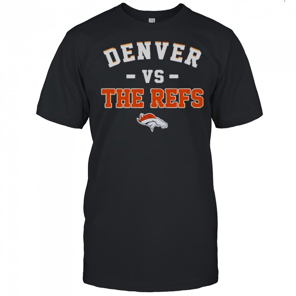 Denver Broncos Vs The Refs T Shirt