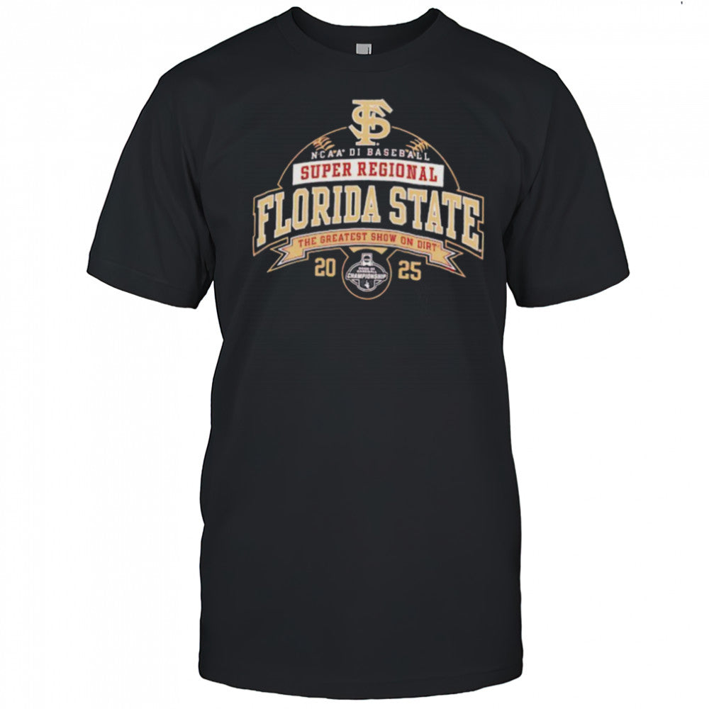 Florida State NCAA DI Baseball Super Regional 2025 the greatest show on dirt shirt