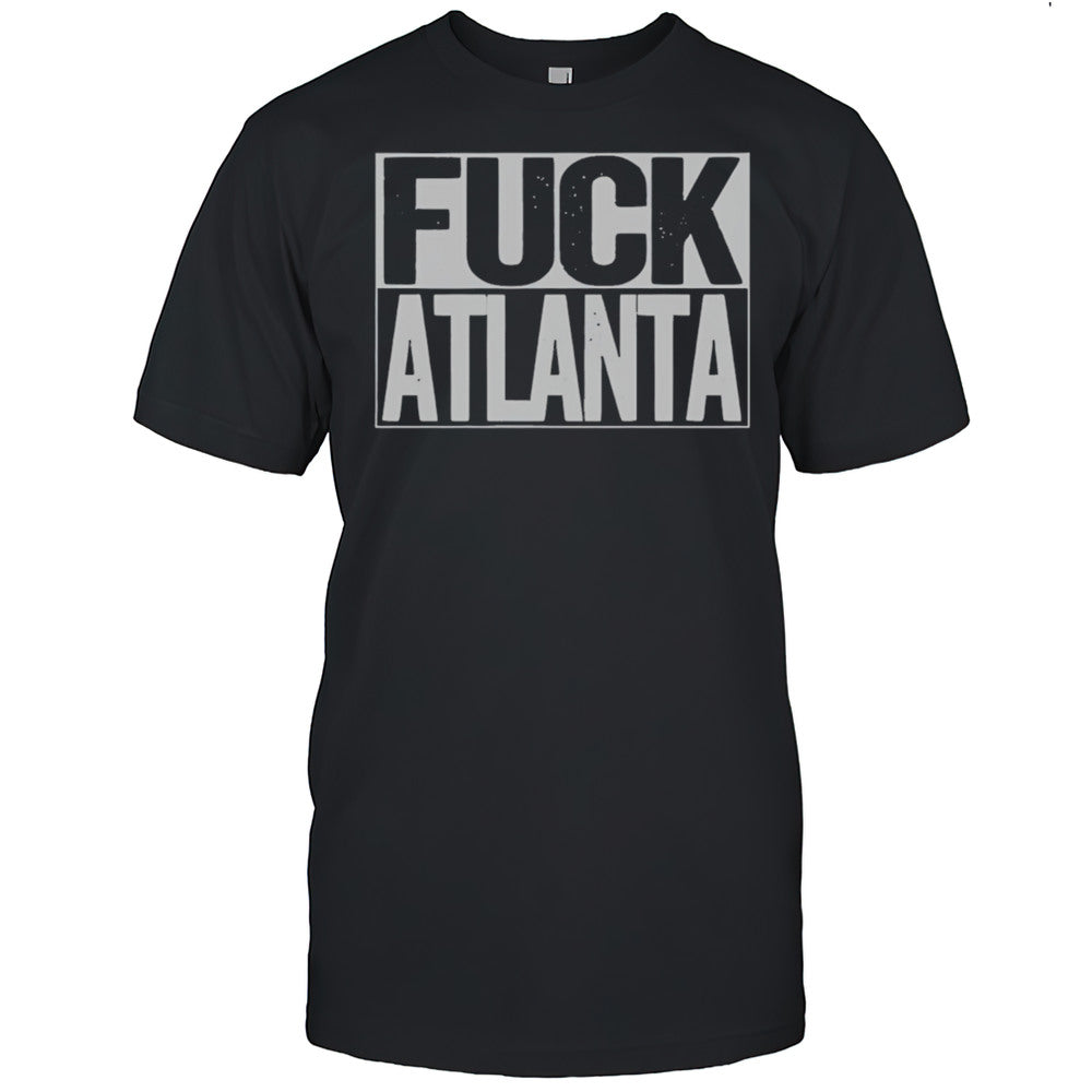 Fuck Atlanta Shirt