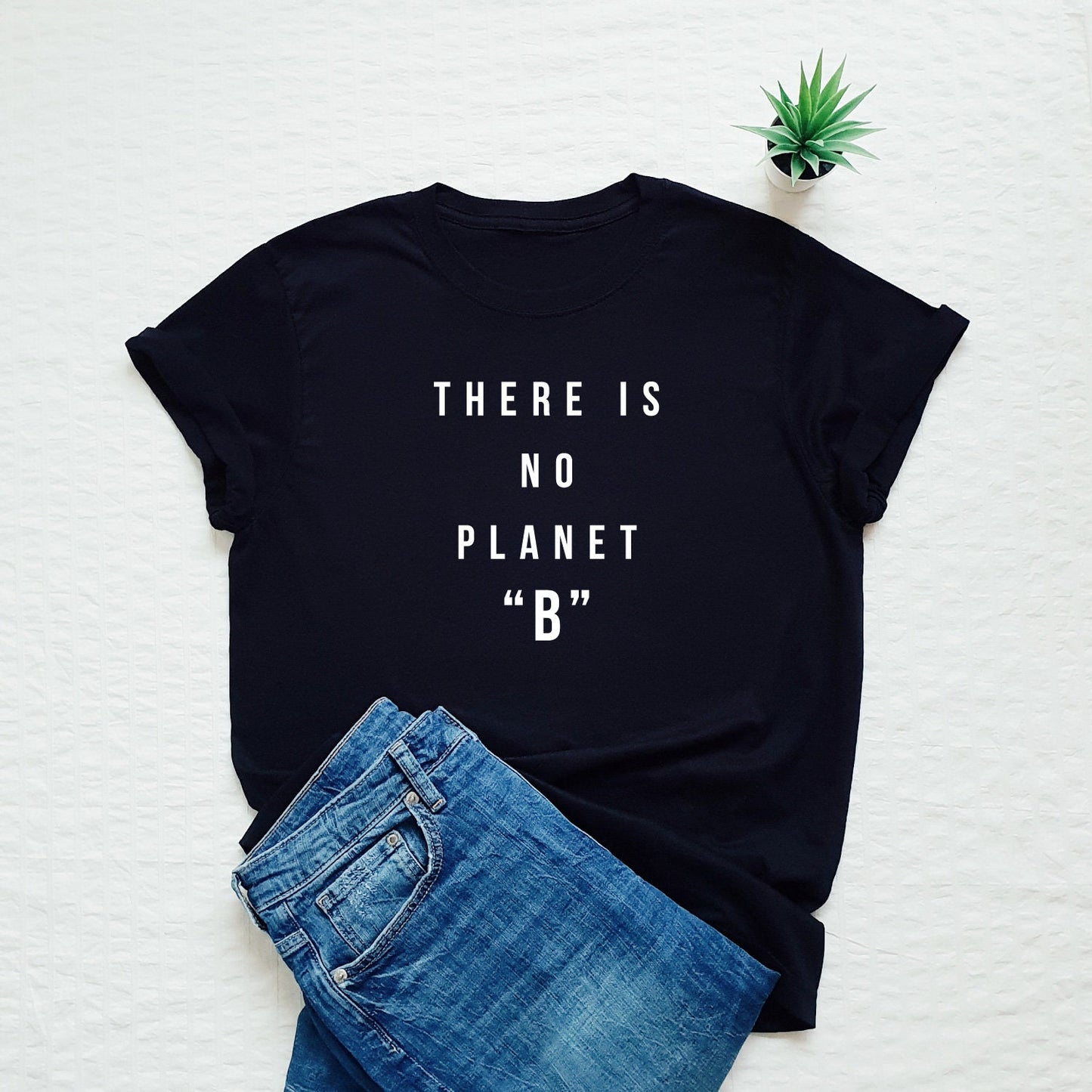 Ecology quote T-shirt, No Planet B Shirt, Earth Day Green Statement Tee, Stylish Fashion Funny Gift Tee