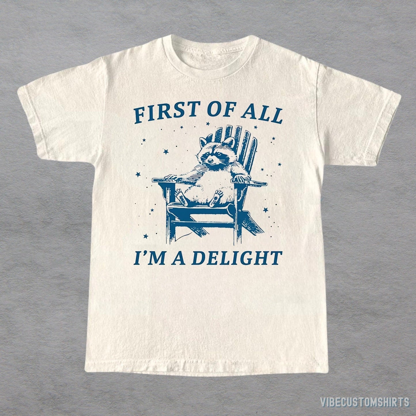 First of all I'm a Delight Raccoon T-Shirt