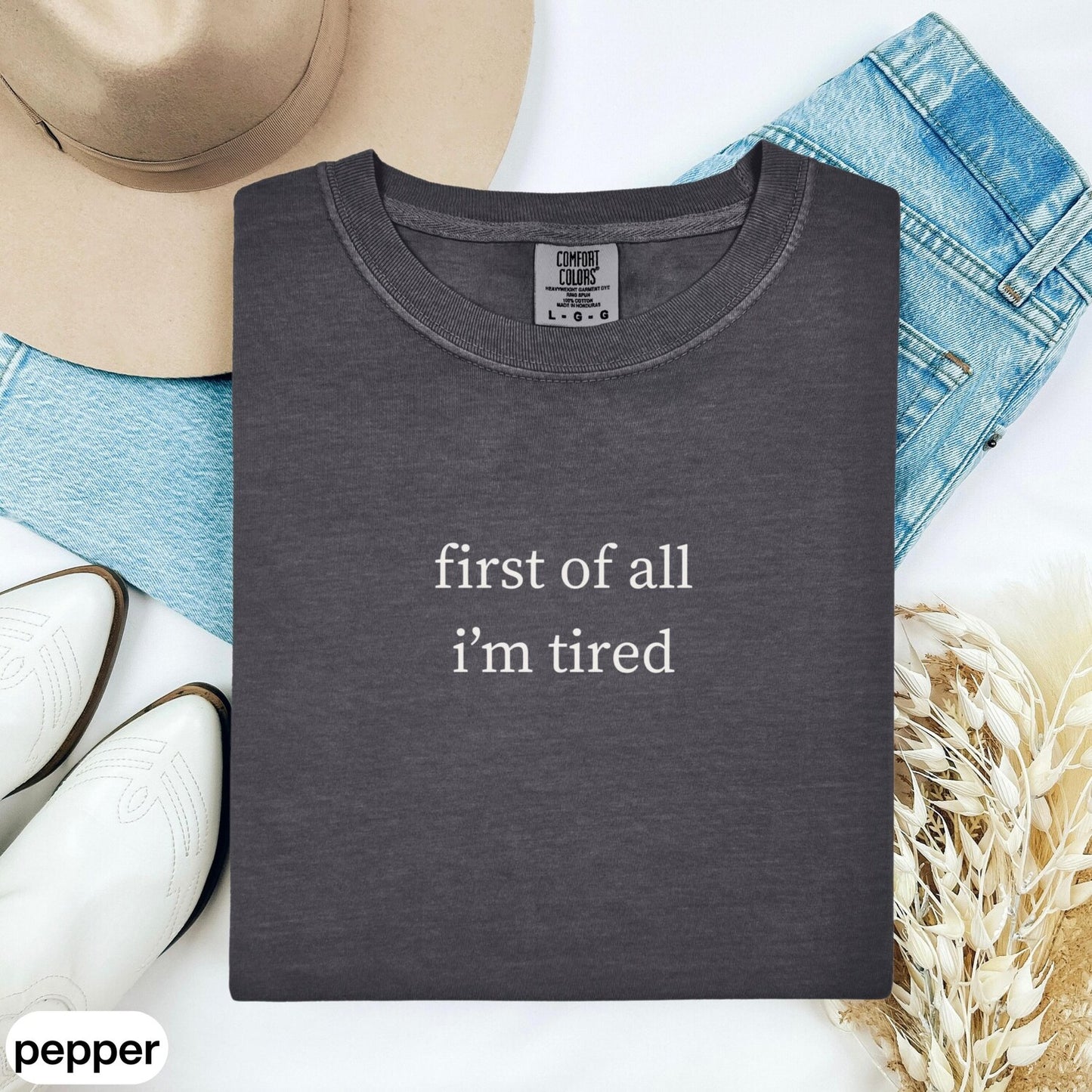 First Of All I'm Tired Shirt, Minimalist T-Shirt, Funny Trendy Graphic Unisex Casual Wear, Gift for Friends, Everyday