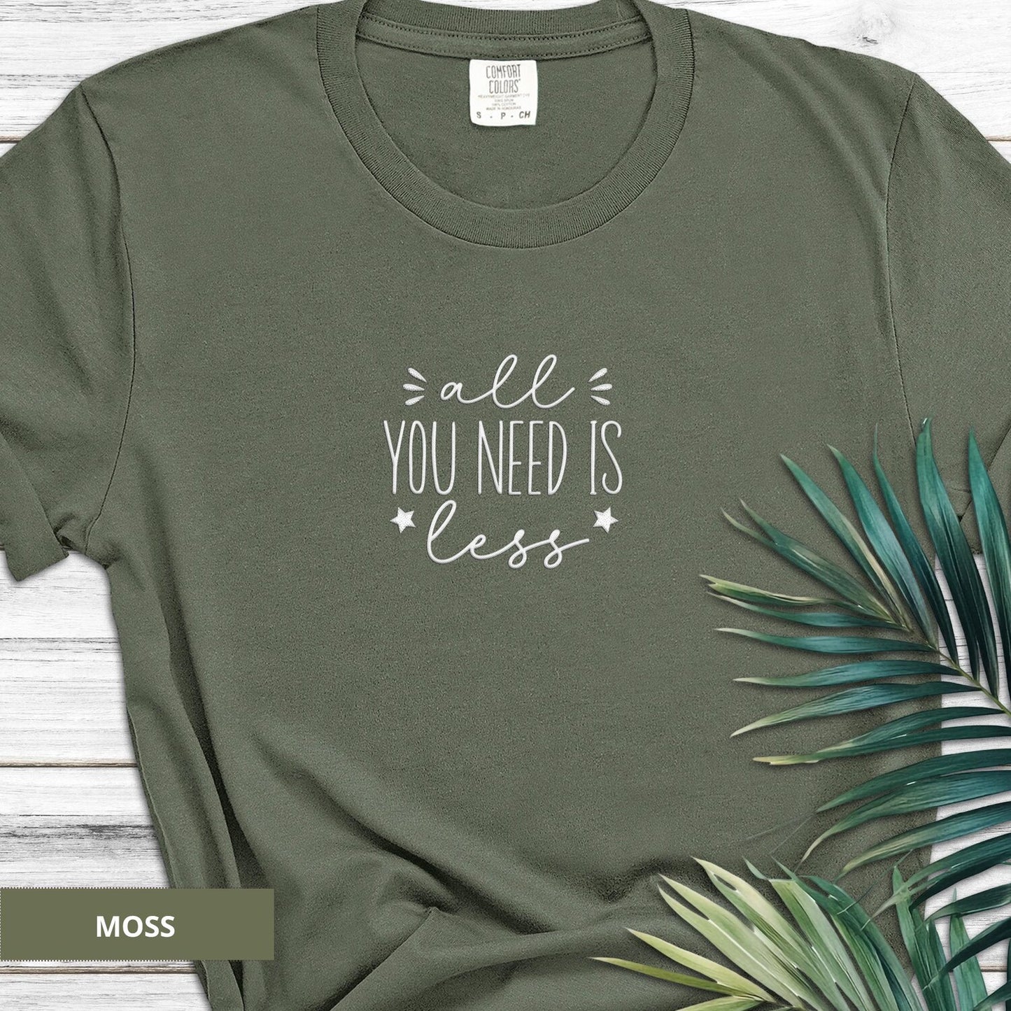 Embroidered Shirt, Minimalist Quote Tee, Funny Eco Fashion, “All You Need Is Less”, Minimal Lifestyle