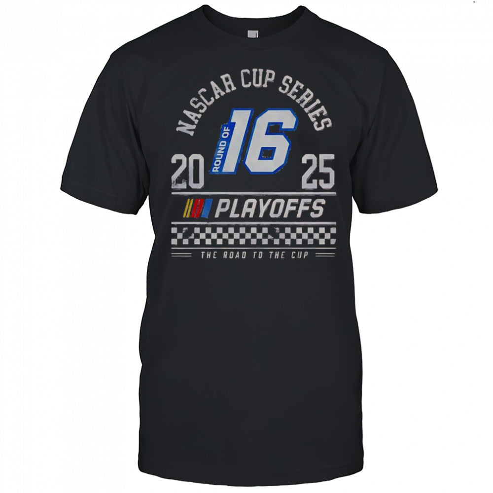 Round Of 16 2025 Nascar Cup Series Playoffs The Road To The Cup Checkered T Shirt