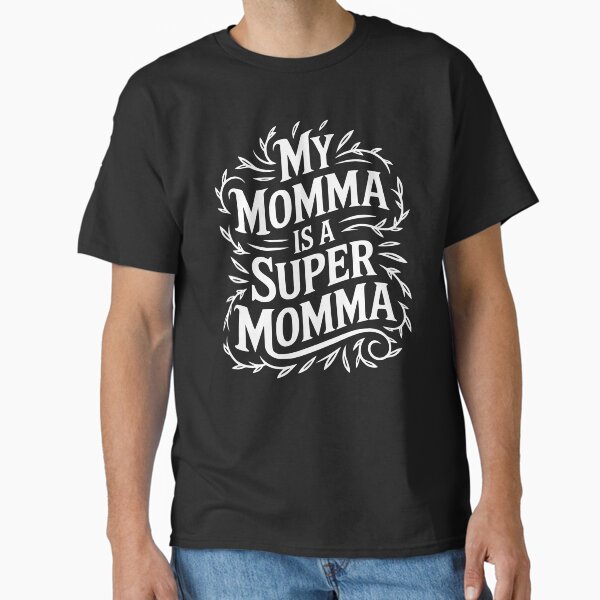 Bold Super Momma Mother’s Day Quote Classic T-Shirt for Sale by MajeStreet