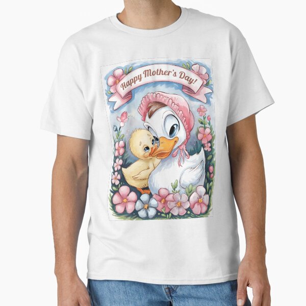 ‘Happy Mother’s Day! cute baby duckling Classic T-Shirt for Sale by BashmentBoss