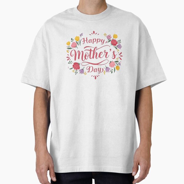 Elegant Floral Happy Mother’s Day Design Oversized T-Shirt for Sale by EzzX