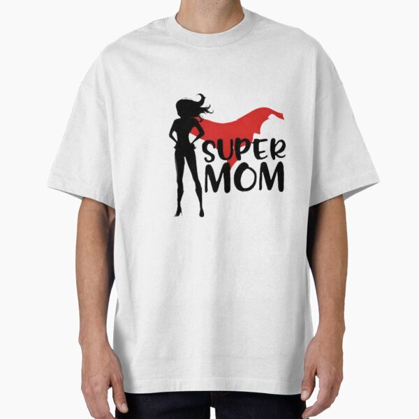 Super mom (mother’s day) Oversized T-Shirt for Sale by CoffeLovers1